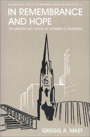 In Remembrance and Hope: The Ministry and Vision of Howard G. Hageman (Historical Series of the Reformed Church in America) Politics & Society Books
