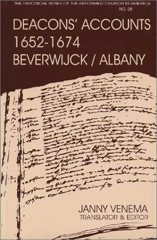 Deacons' Accounts: 1652-1674 First Dutch Church Reformed Church of Beverwyck/Albany, New York (Historical Series of the Reformed Church in America) Social Sciences