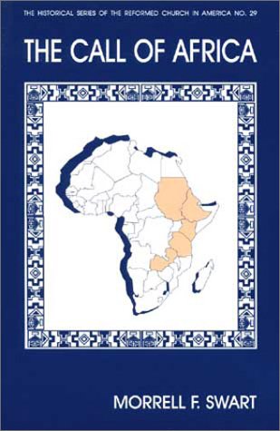 The Call of Africa: The Reformed Church in America Mission in the Sub-Sahara, 1948-1998 (Historical Series of the Reformed Church in America) Social Sciences