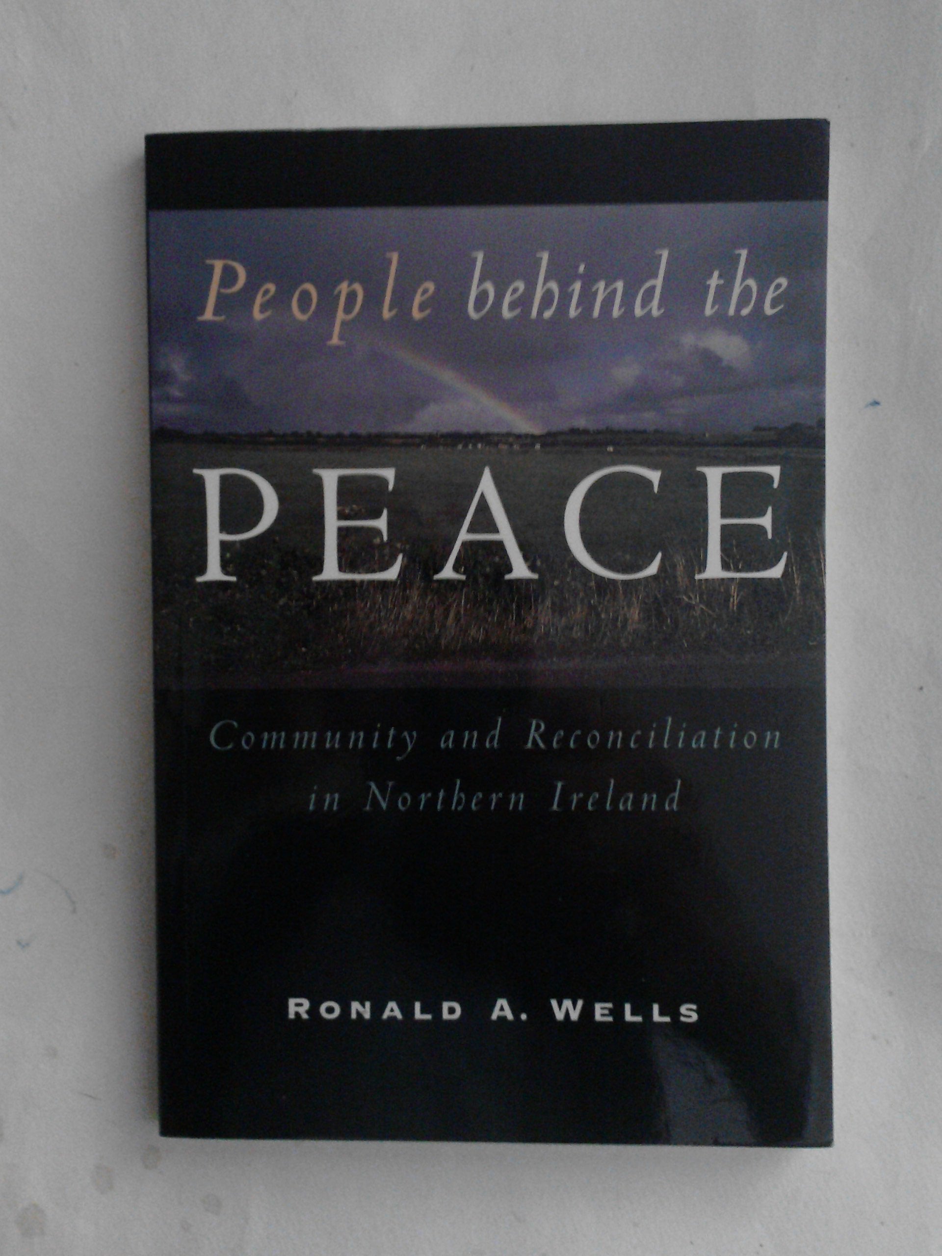People Behind the Peace: Community and Reconciliation in Northern Ireland Politics & History