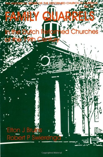 Family Quarrels in the Dutch Reformed Churches in the 19th Century: The Pillar Church Sesquicentennial Lectures (Historical Series of the Reformed Church in America) Social Sciences