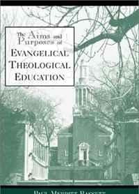 The Aims and Purposes of Evangelical Theological Education Education & Training