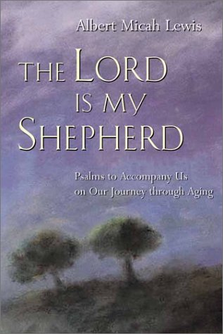 The Lord Is My Shepherd: Psalms to Accompany Us on Our Journey Through Aging Parents & Children