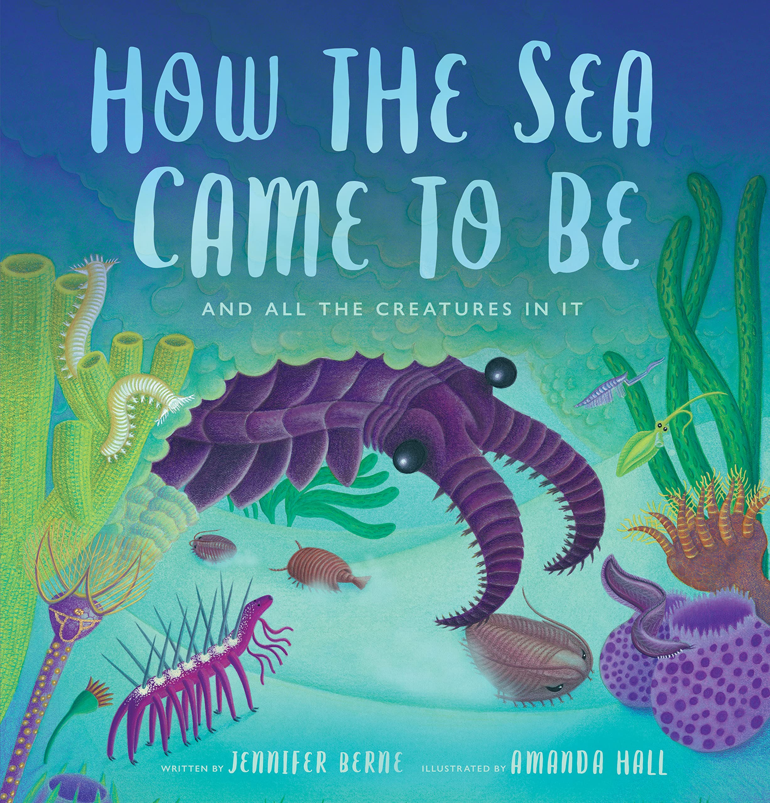 How the Sea Came to Be: And All the Creatures in It (Spectacular Steam for Curious Readers (Sscr)) Business & Technology
