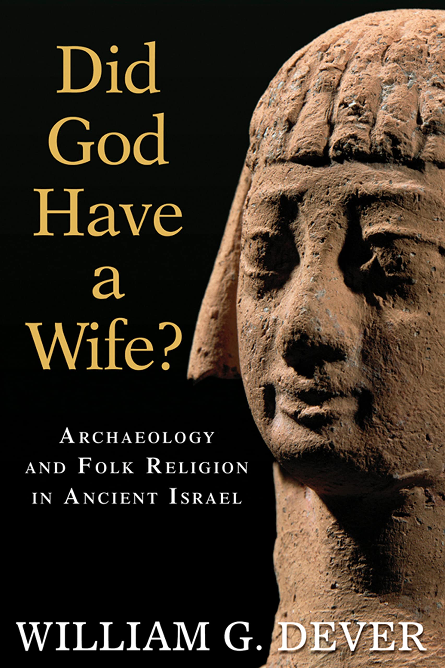 Did God Have a Wife?: Archaeology and Folk Religion in Ancient Israel Social Sciences