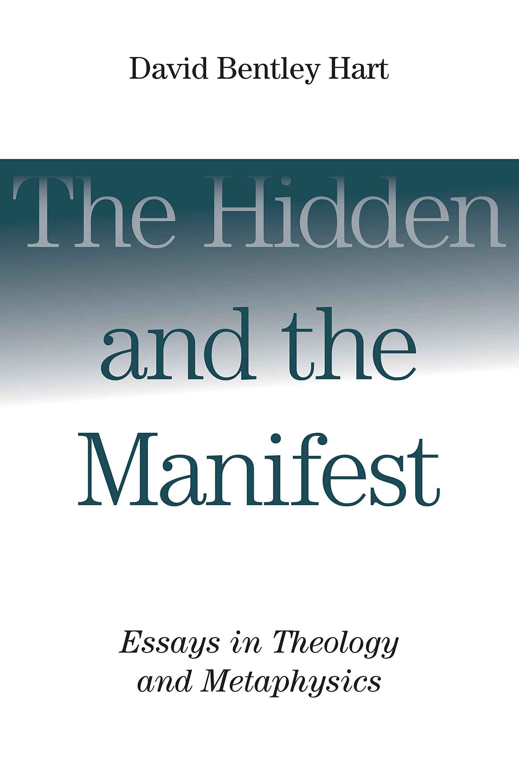 The Hidden and the Manifest: Essays in Theology and Metaphysics Religion & Esotericism