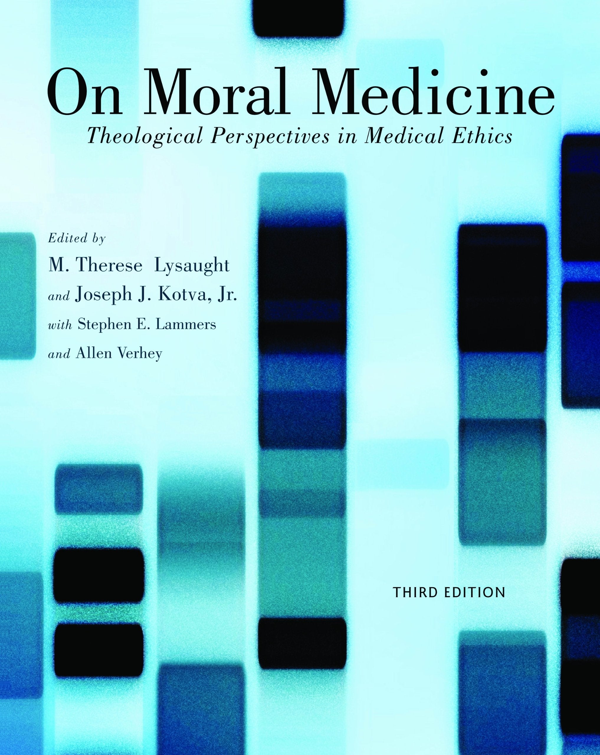 On Moral Medicine: Theological Perspectives on Medical Ethics Medicine