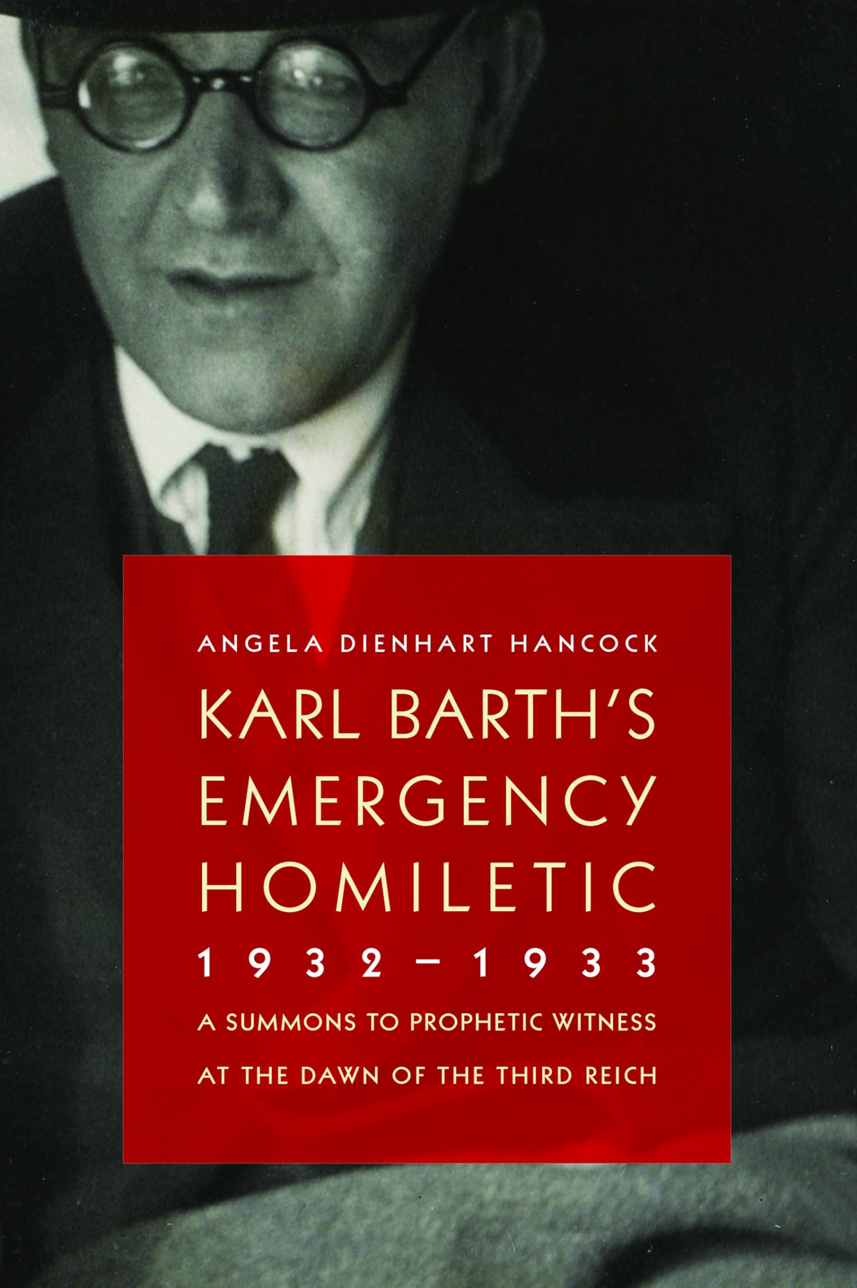 Karl Barth's Emergency Homiletic, 1932-1933: A Summons to Prophetic Witness at the Dawn of the Third Reich German history