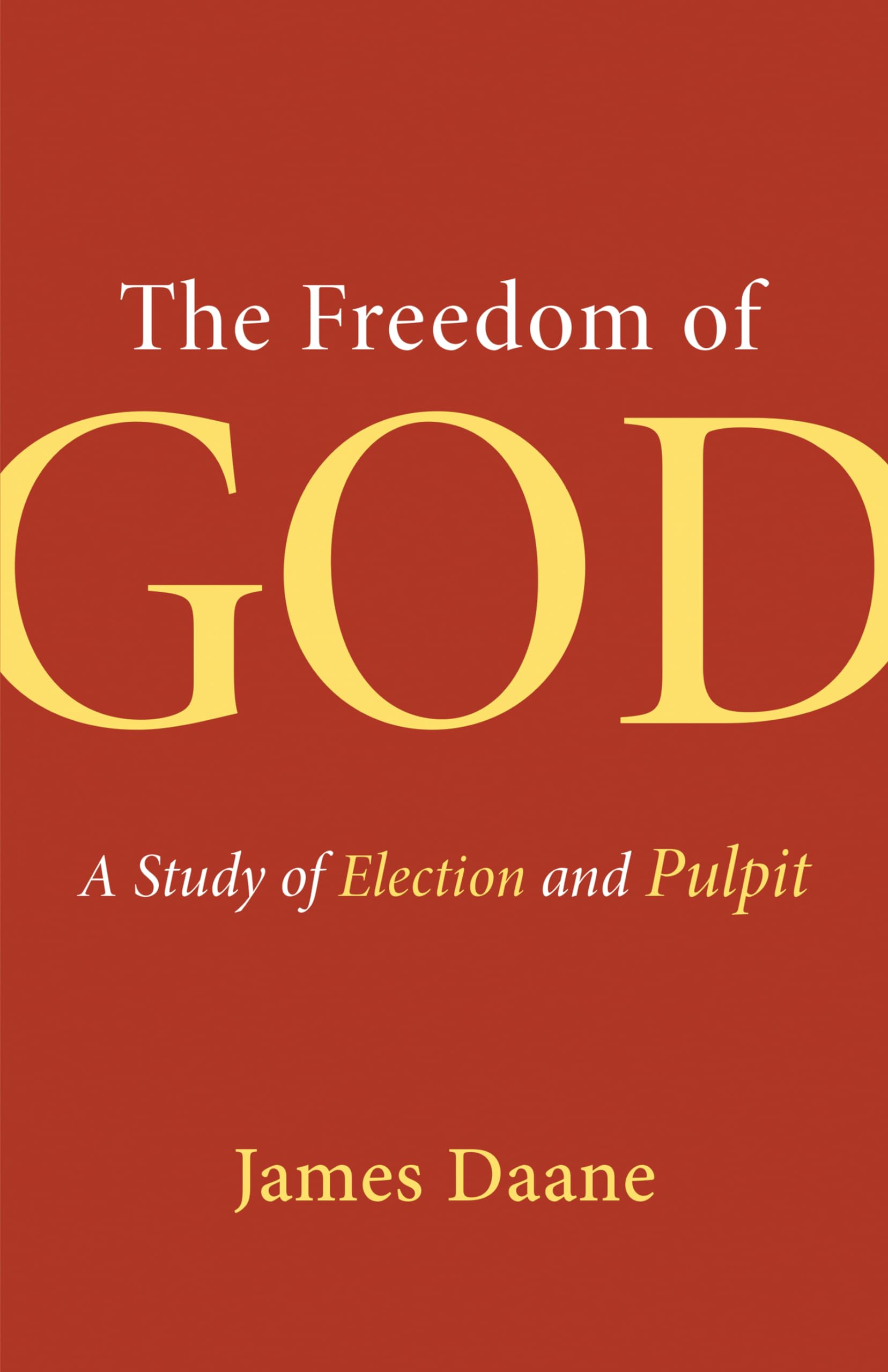 The Freedom of God: A Study of Election and Pulpit Religion & Esotericism