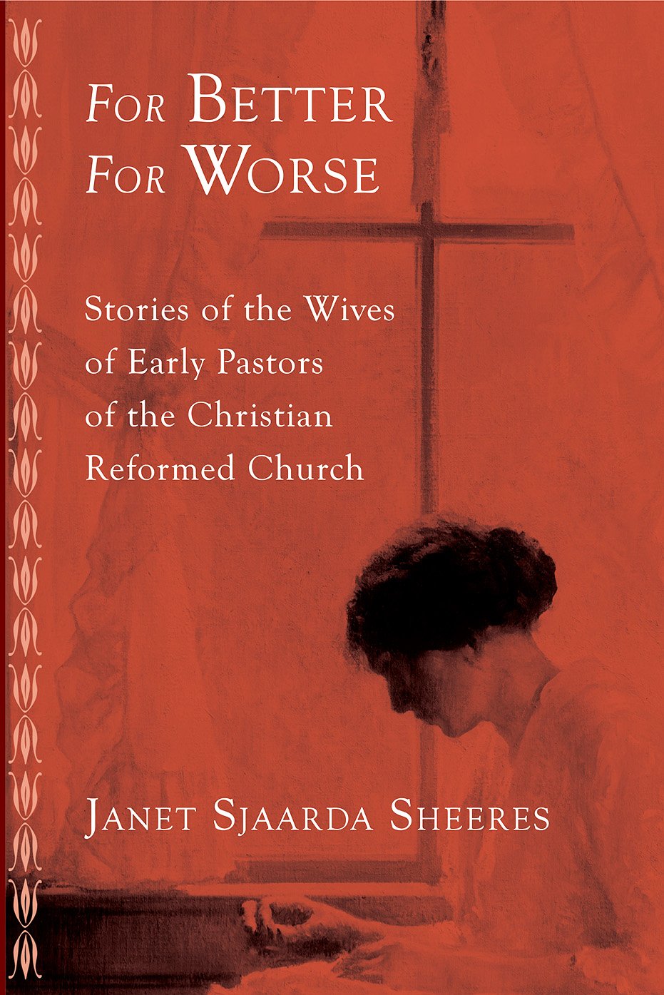 For Better, For Worse (The Historical Series of the Reformed Church in America (HSRCA)) book