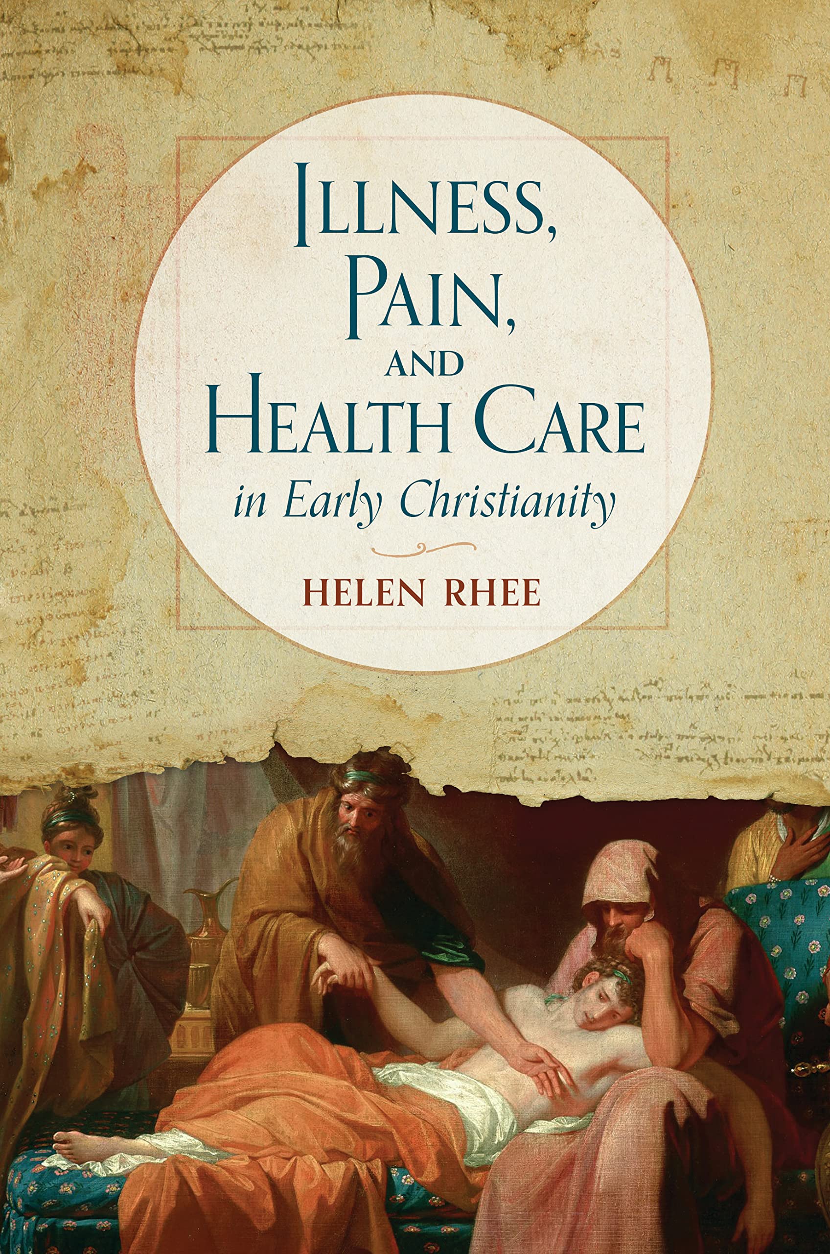 Illness, Pain, and Health Care in Early Christianity Medicine
