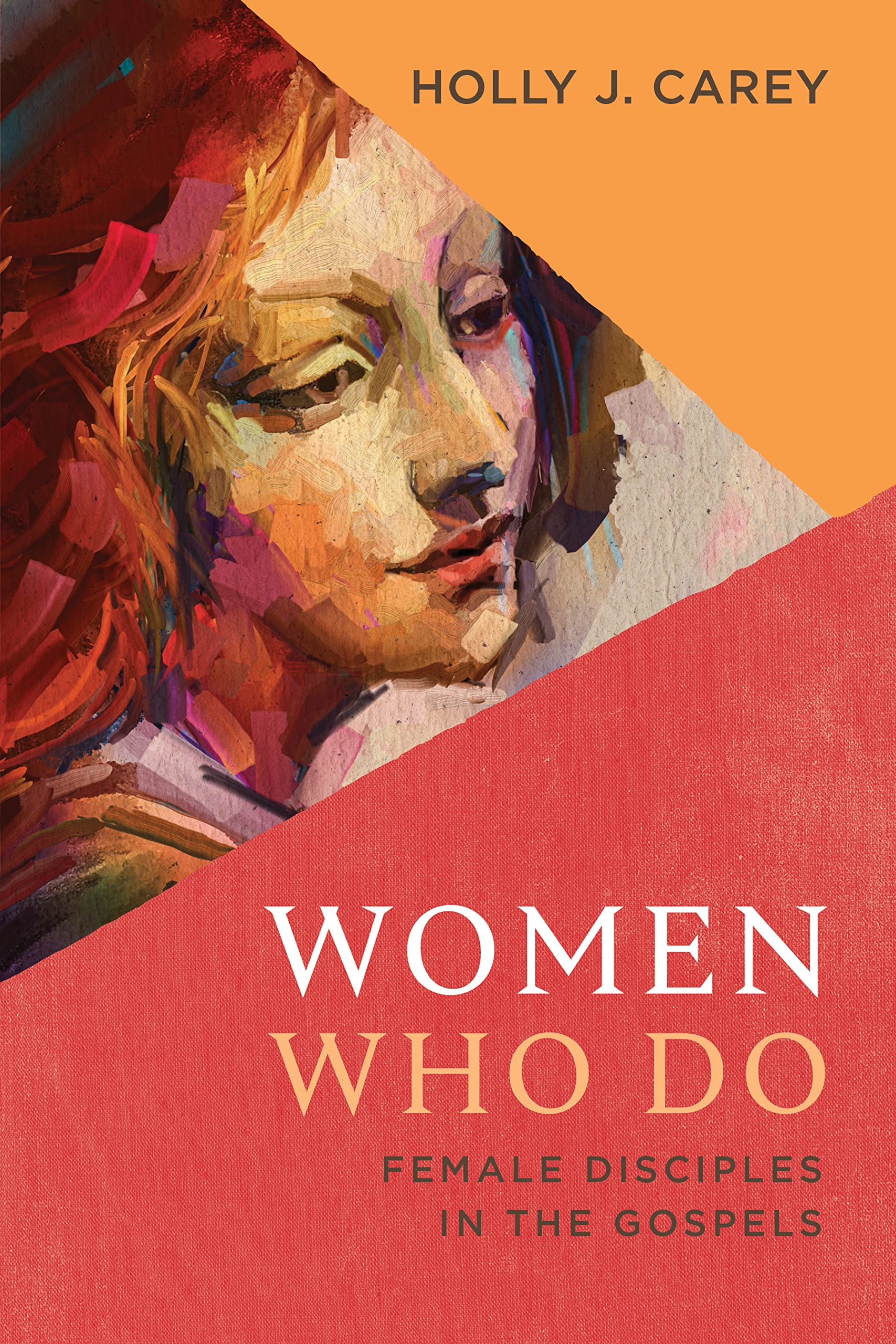 Women Who Do: Female Disciples in the Gospels Religion & Esotericism