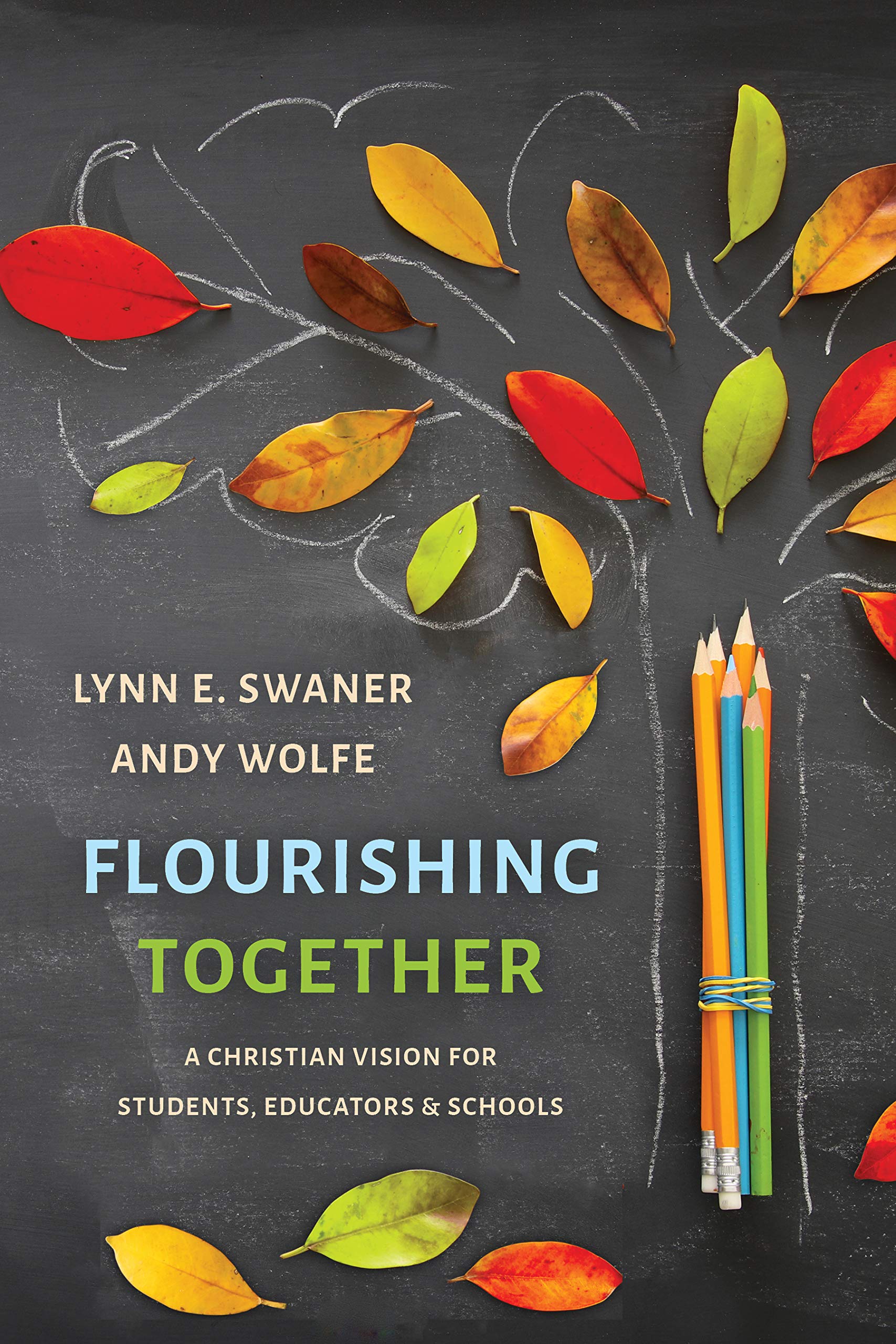 Flourishing Together: A Christian Vision for Students, Educators, and Schools Business, Finance & Career