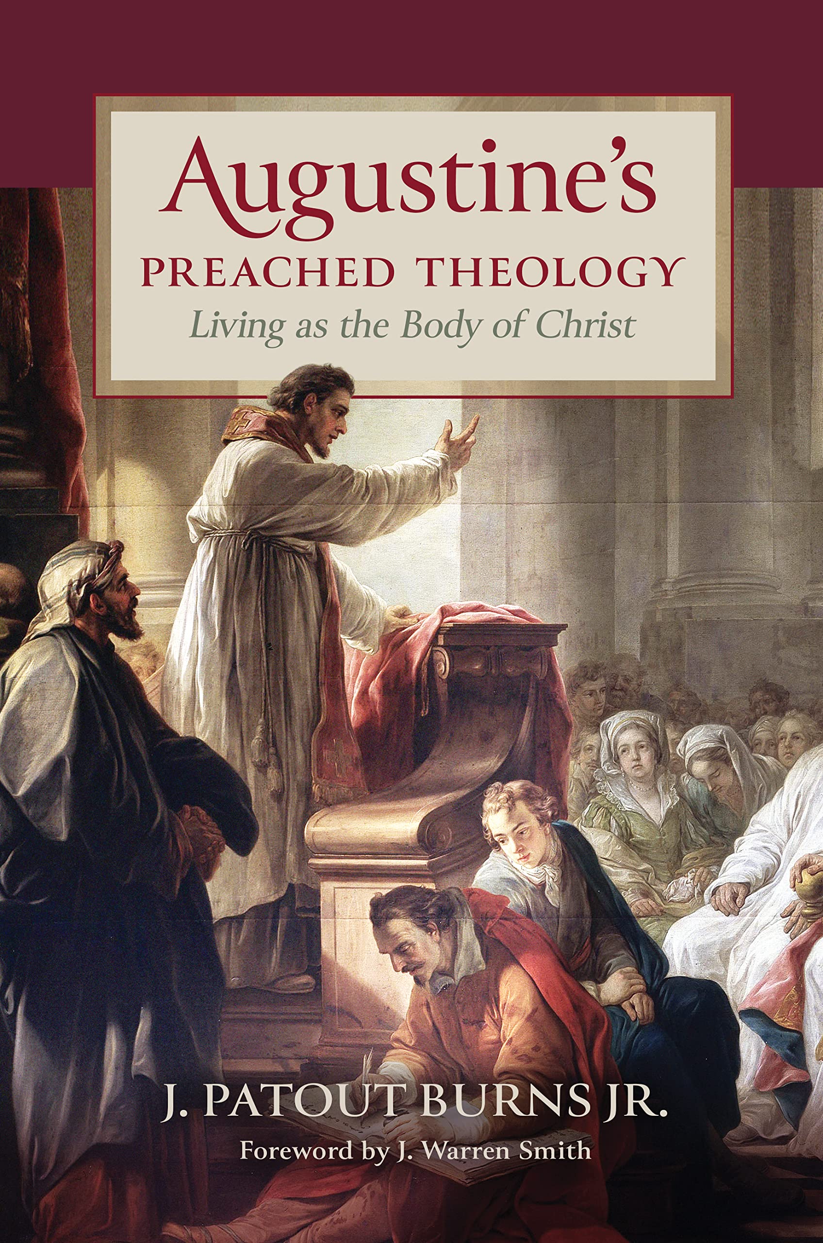 Augustine's Preached Theology: Living As the Body of Christ Politics & History