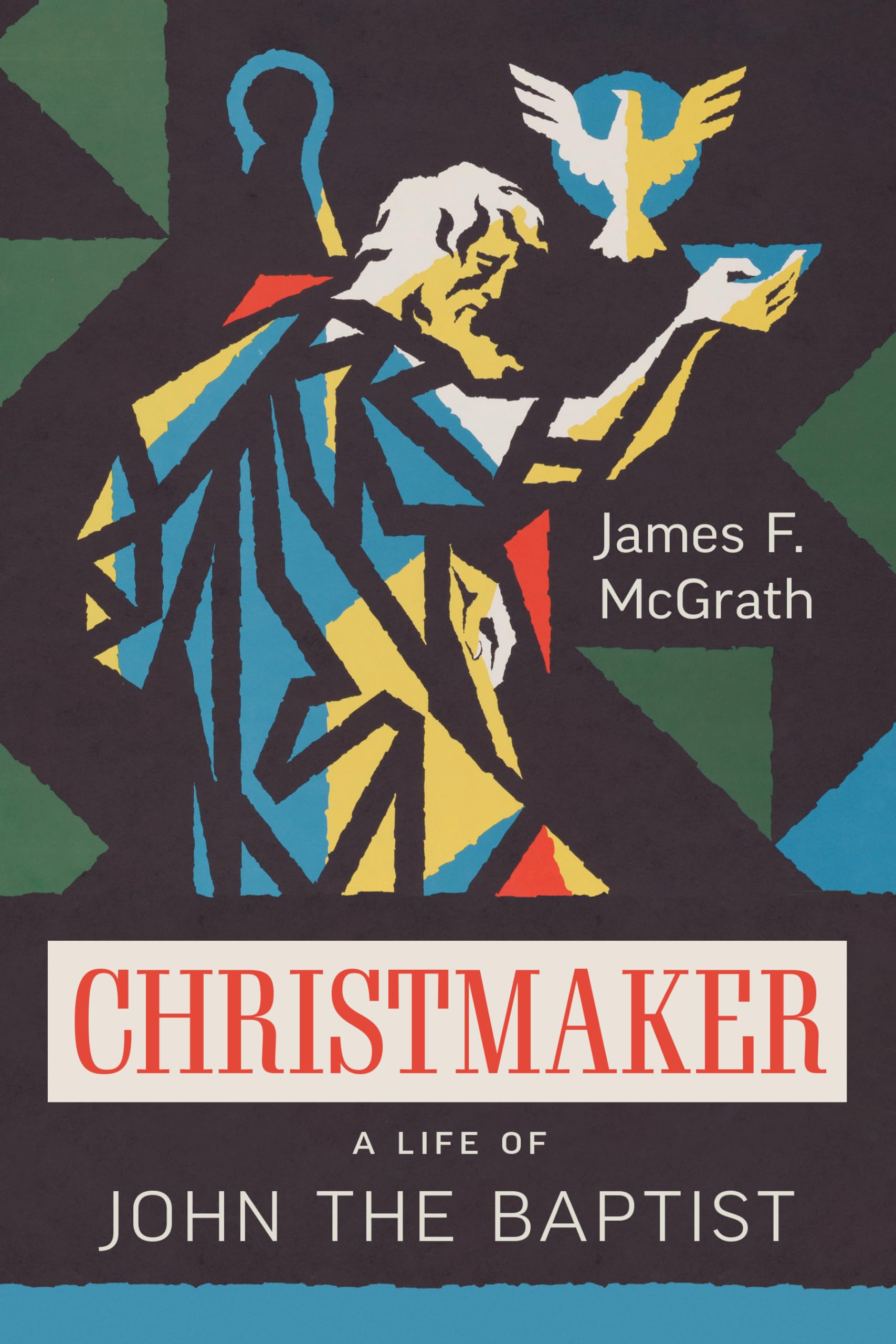 Christmaker: A Life of John the Baptist Politics & Society