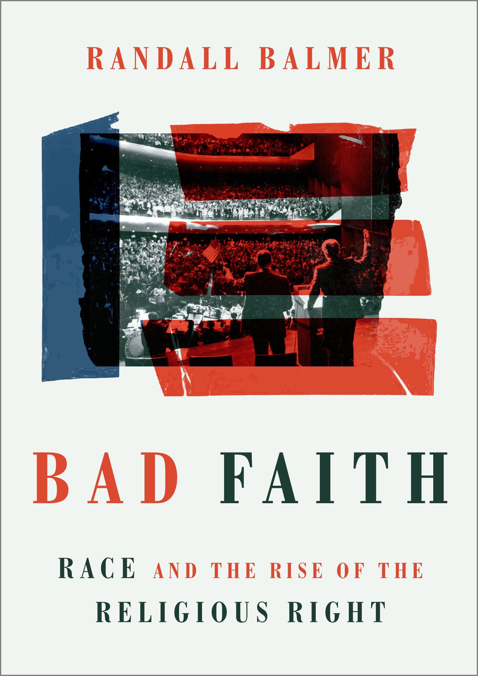 Bad Faith: Race and the Rise of the Religious Right Social Sciences