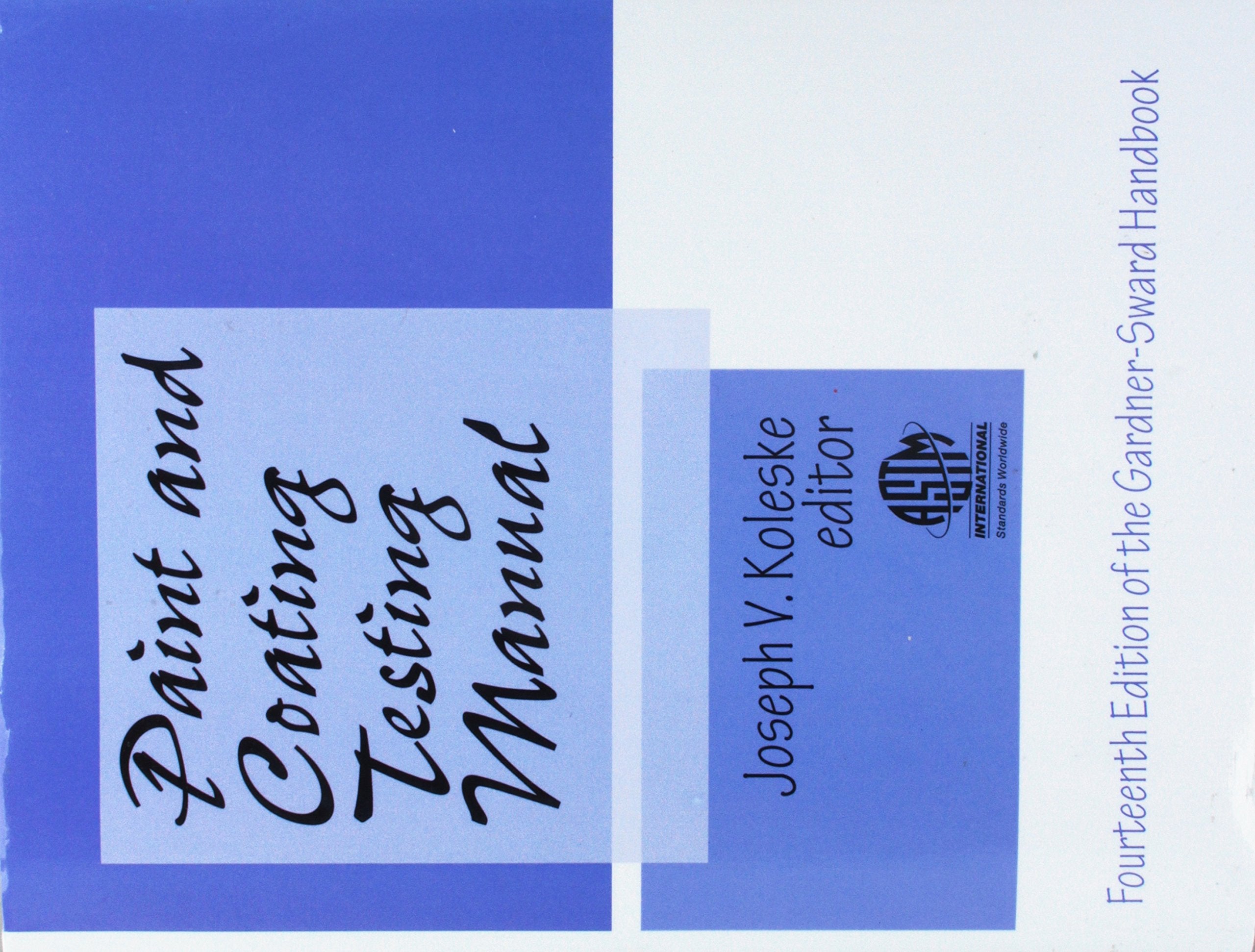 Paint and Coating Testing Manual: Fourteenth Edition of the Gardner-Sward Handbook (Astm Manual Series) Business & Technology