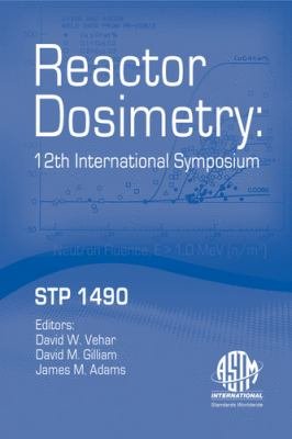 Reactor Dosimetry; Proceedings: International Symposium on Reactor Dosimetry (12th--2006--Gatlinburg, Tenn) (Stp) Books