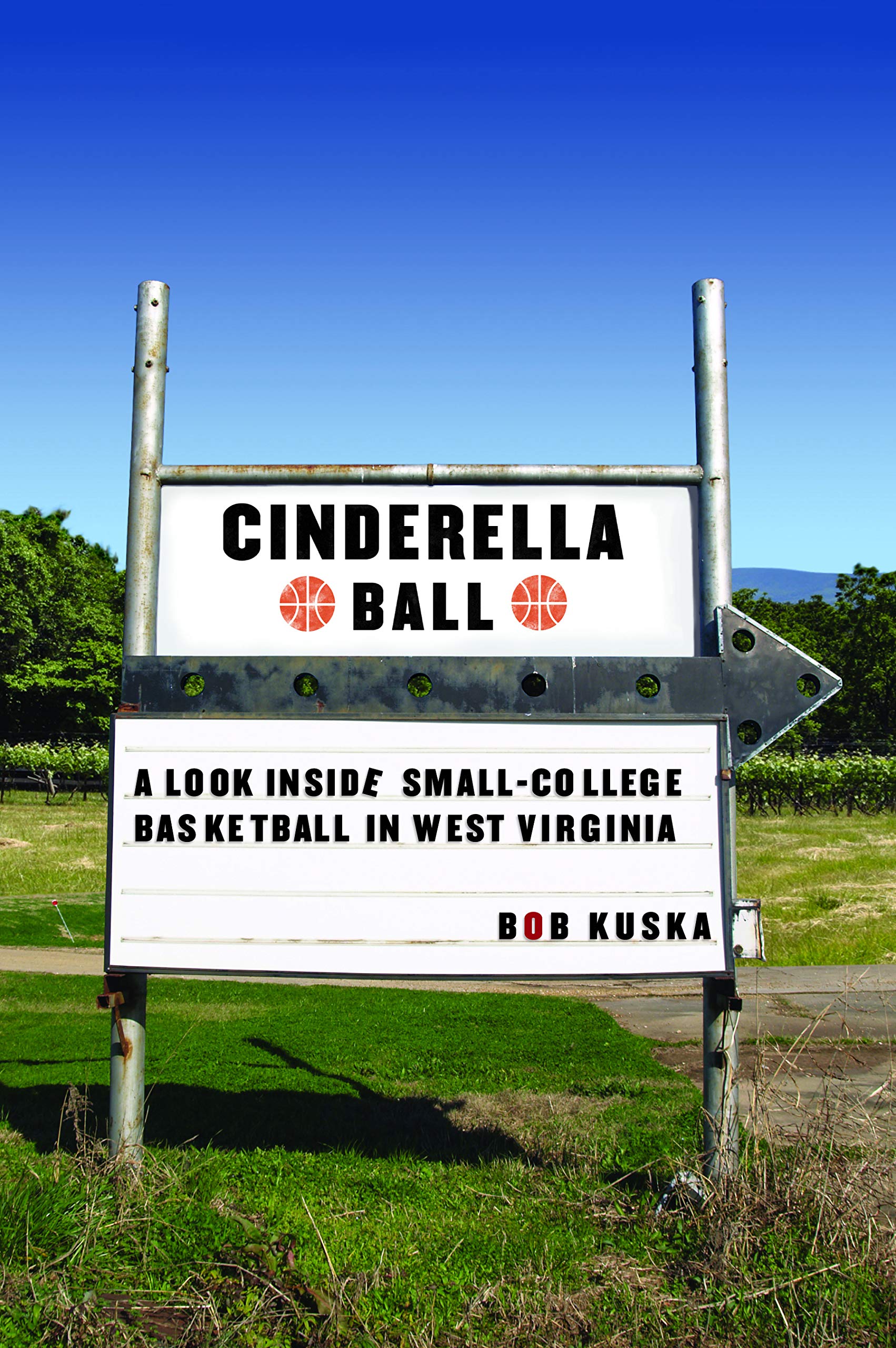 Cinderella Ball: A Look Inside Small-College Basketball in West Virginia book