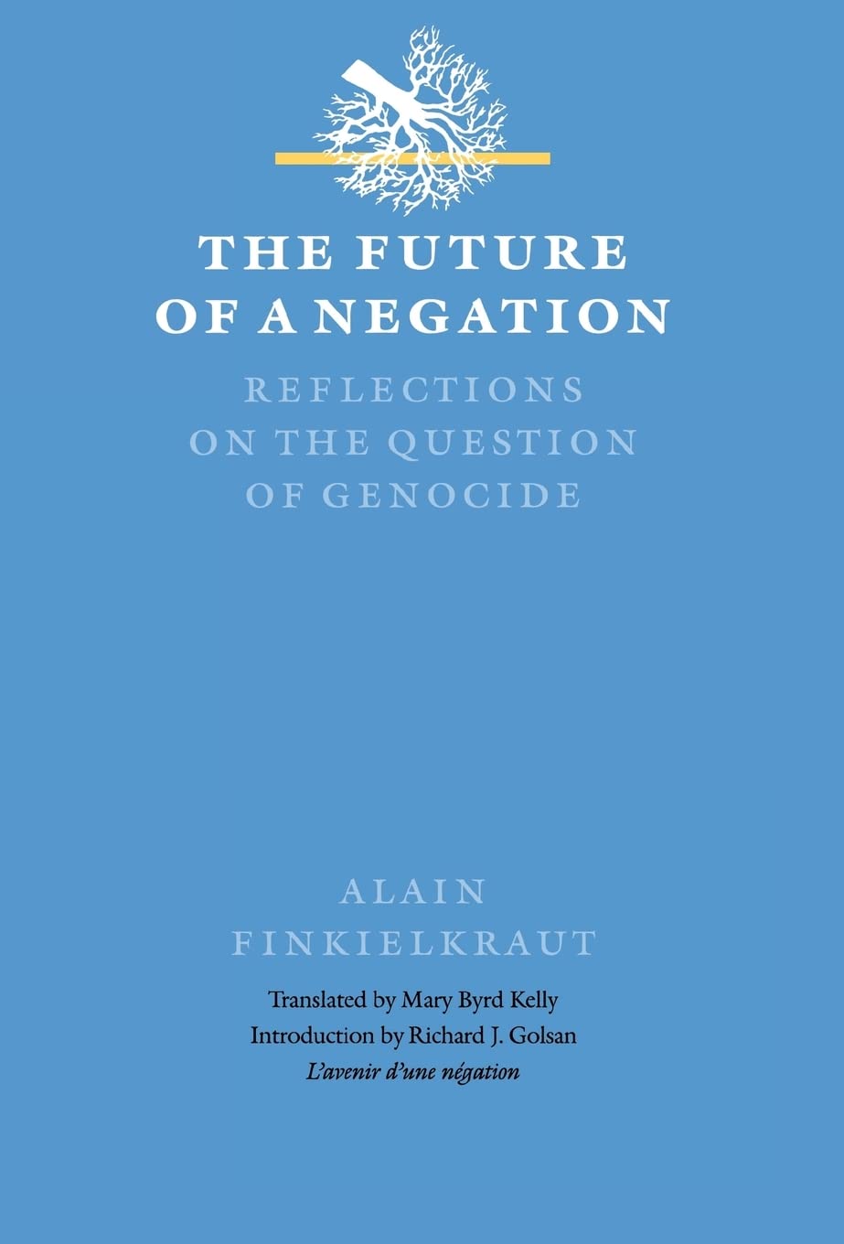 The Future of a Negation: Reflections on the Question of Genocide (TEXTS AND CONTEXTS) Philosophy