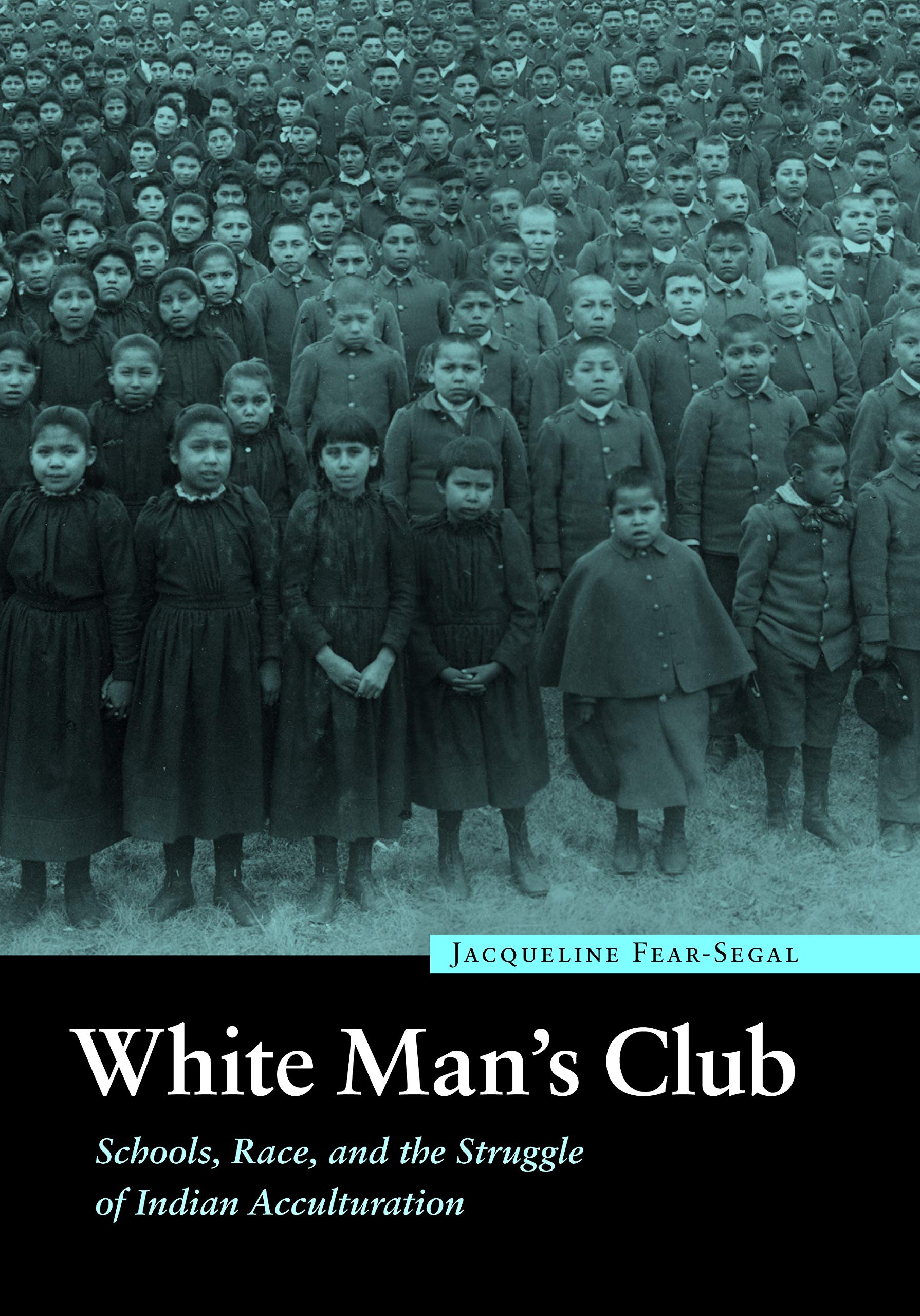 White Man's Club: Schools, Race, and the Struggle of Indian Acculturation (Indigenous Education) Books
