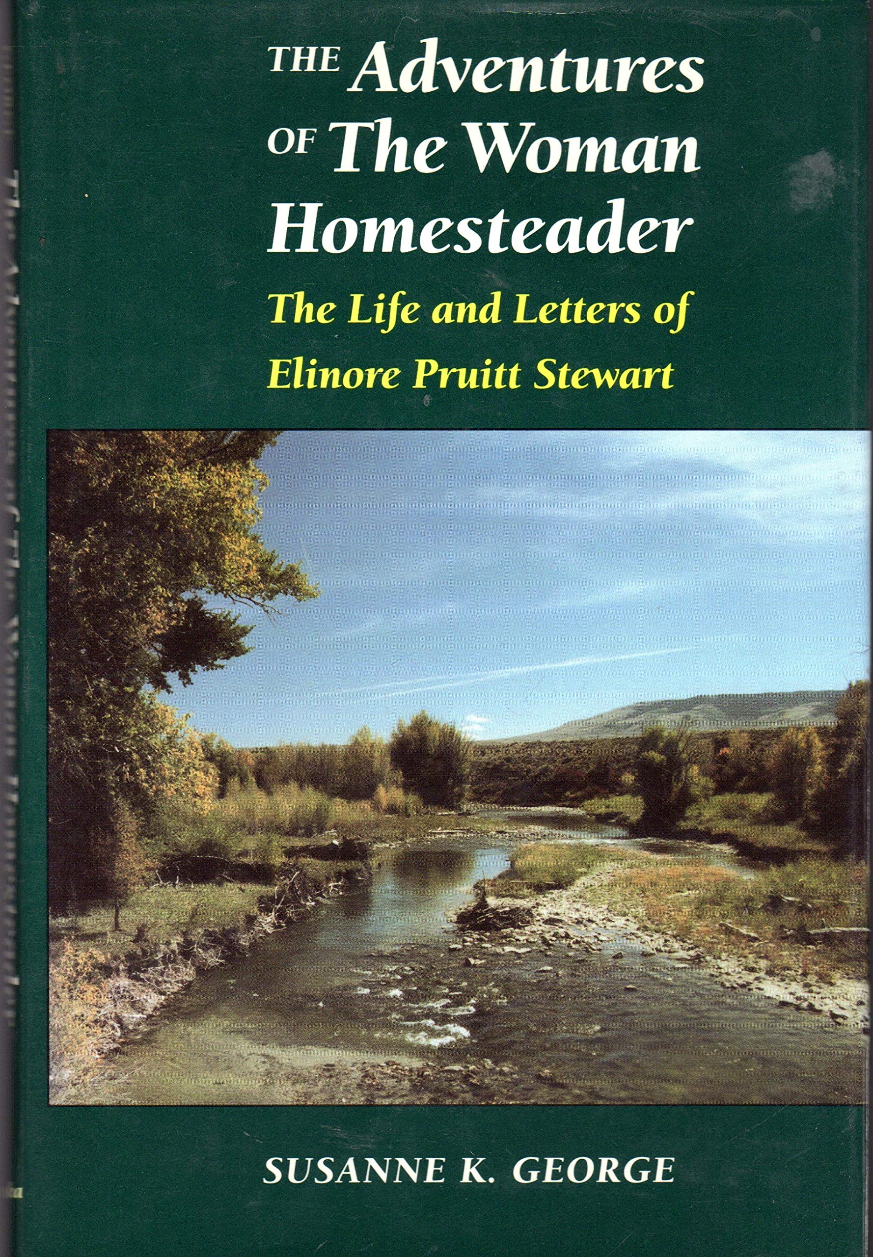 Adventures of the Woman Homesteader: The Life and Letters of Elinore Pruitt Stewart (Women in the West) Inspiring women Books