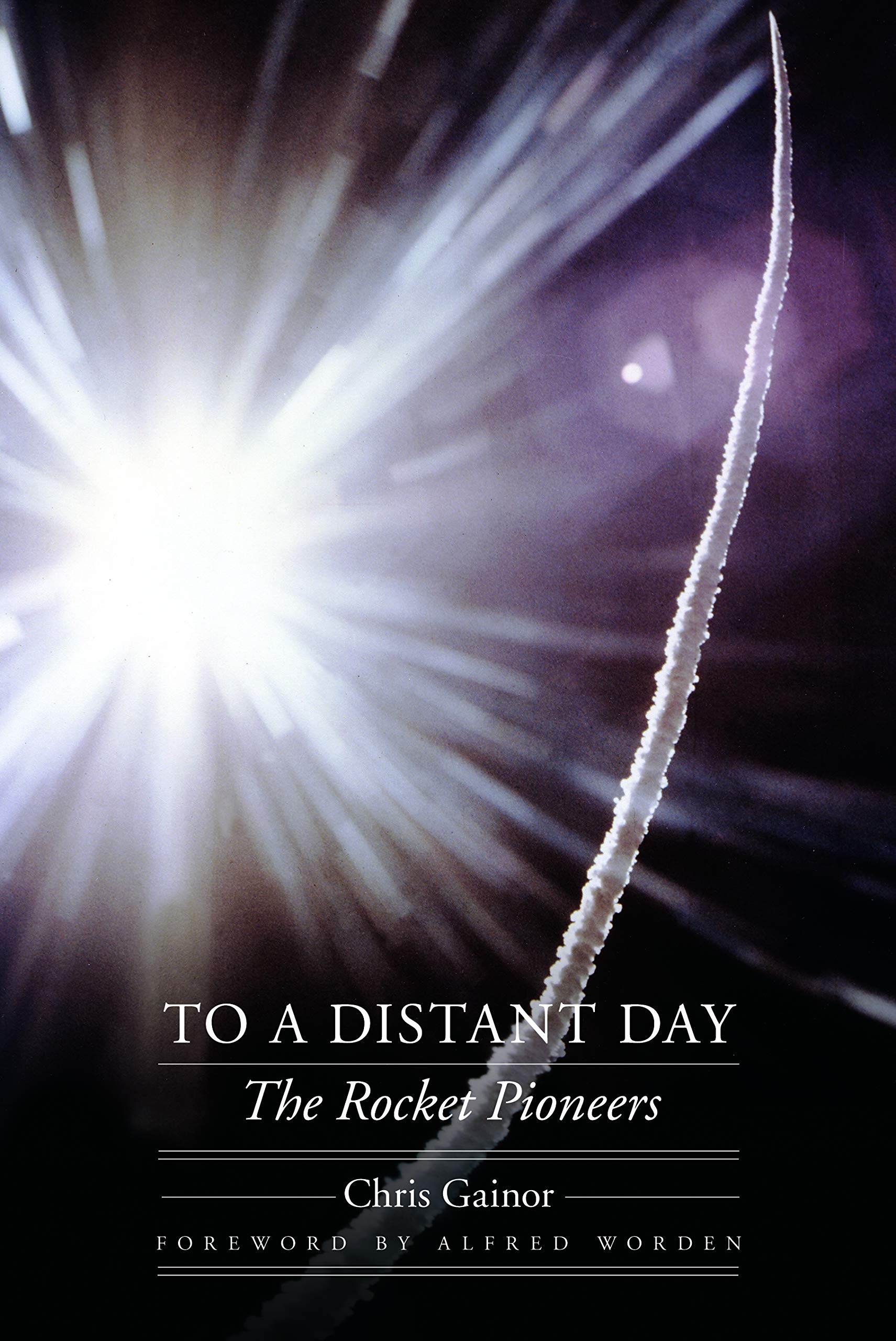 To a Distant Day: The Rocket Pioneers (Outward Odyssey: A People's History of Spaceflight) Business & Technology