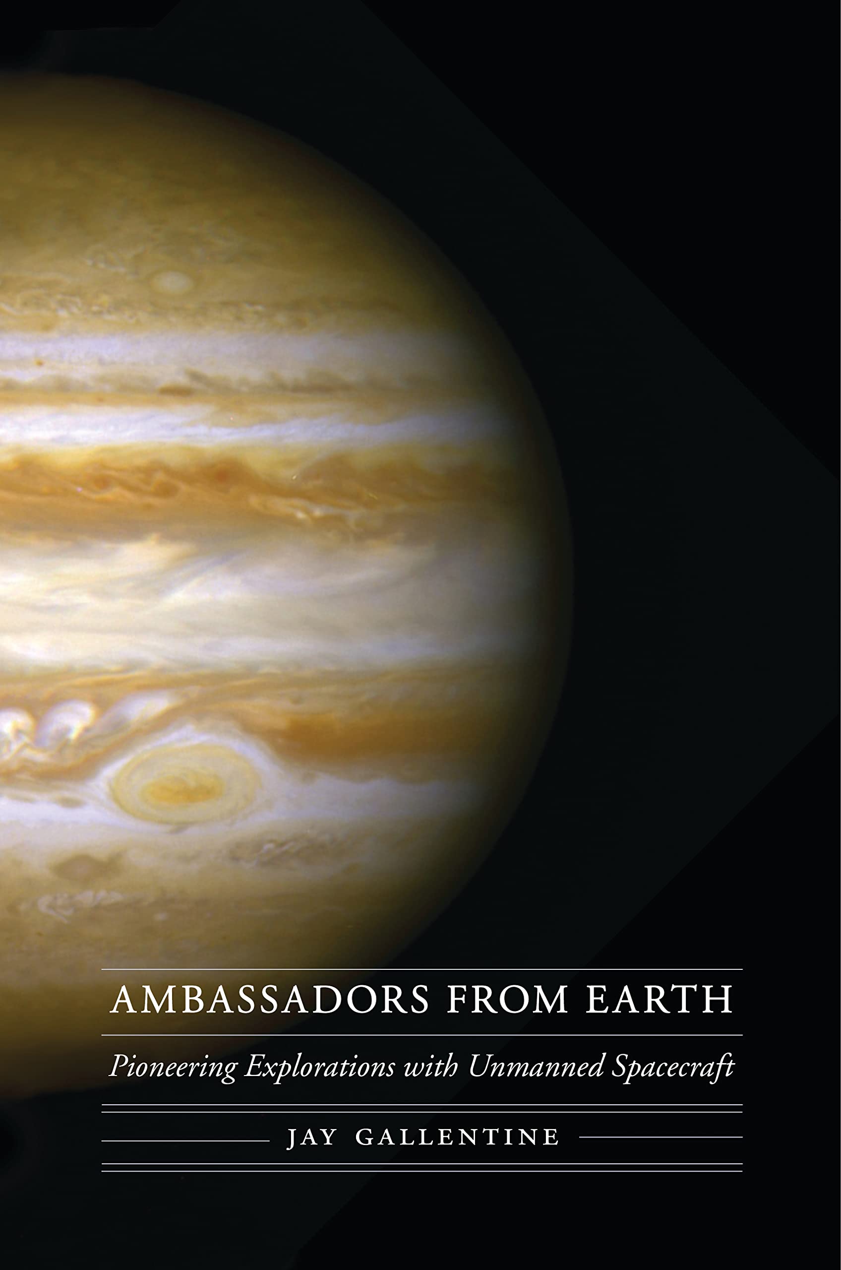 Ambassadors from Earth: Pioneering Explorations with Unmanned Spacecraft (Outward Odyssey: A People's History of Spaceflight) Business & Technology