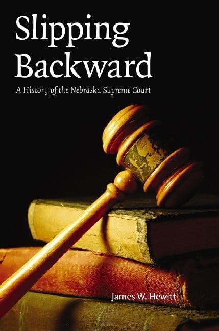 Slipping Backward: A History of the Nebraska Supreme Court book