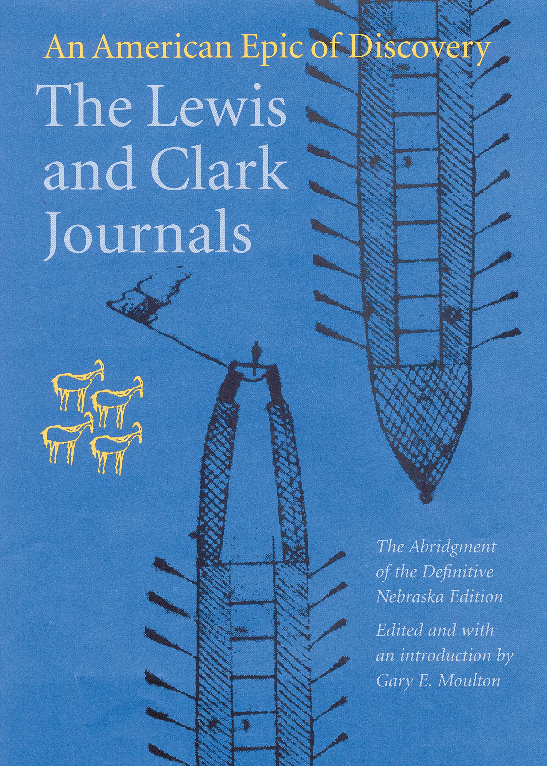 The Lewis and Clark Journals: An American Epic of Discovery. The Abridgment of the Definitive Nebraska Edition Geology & Geography
