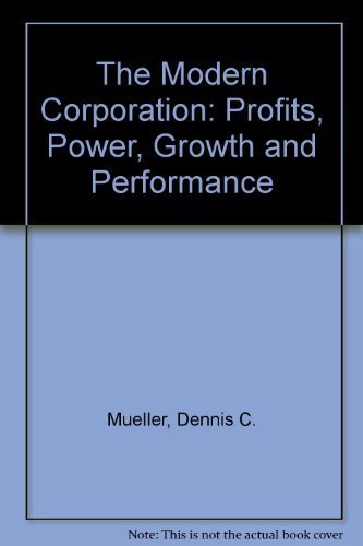 The Modern Corporation: Profits, Power, Growth and Performance Business, Finance & Career