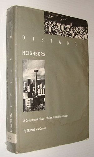 Distant Neighbors: A Comparative History of Seattle and Vancouver Politics & History