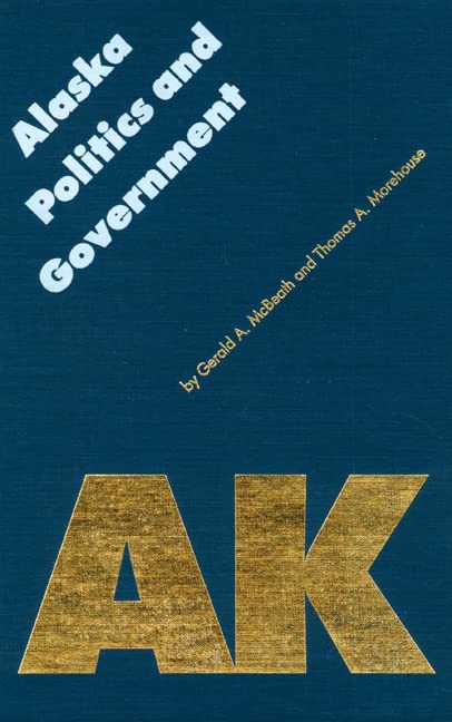 Alaska Politics and Government (Politics & Governments of the American States) Social Sciences