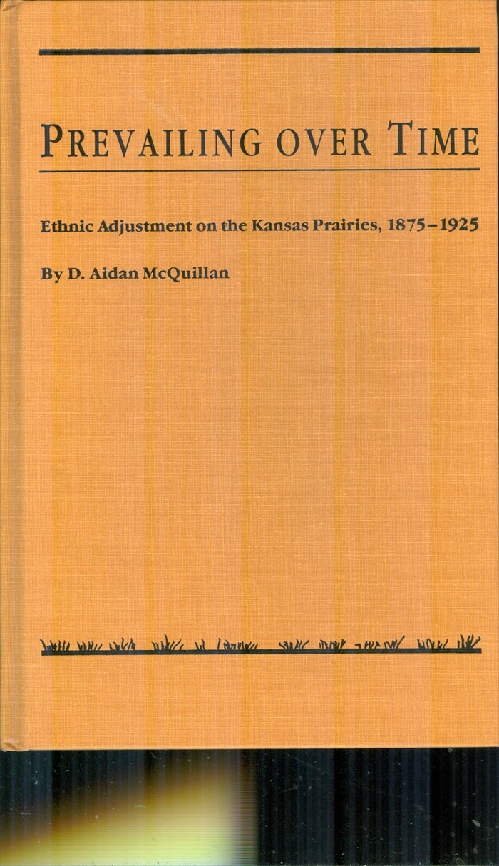 Prevailing over Time: Ethnic Adjustment on the Kansas Prairies, 1875-1925 Social Sciences