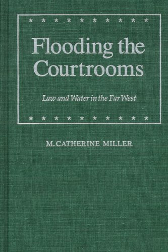 Flooding the Courtrooms: Law and Water in the Far West (Law in the American West) Law