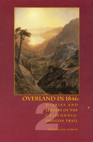 Overland in 1846: Diaries and Letters of the California-Oregon Trail Politics & History