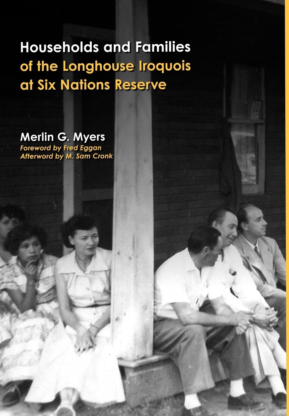 Households and Families of the Longhouse Iroquois at Six Nations Reserve (Studies in the Anthropology of North American Indians) Partnership & Love