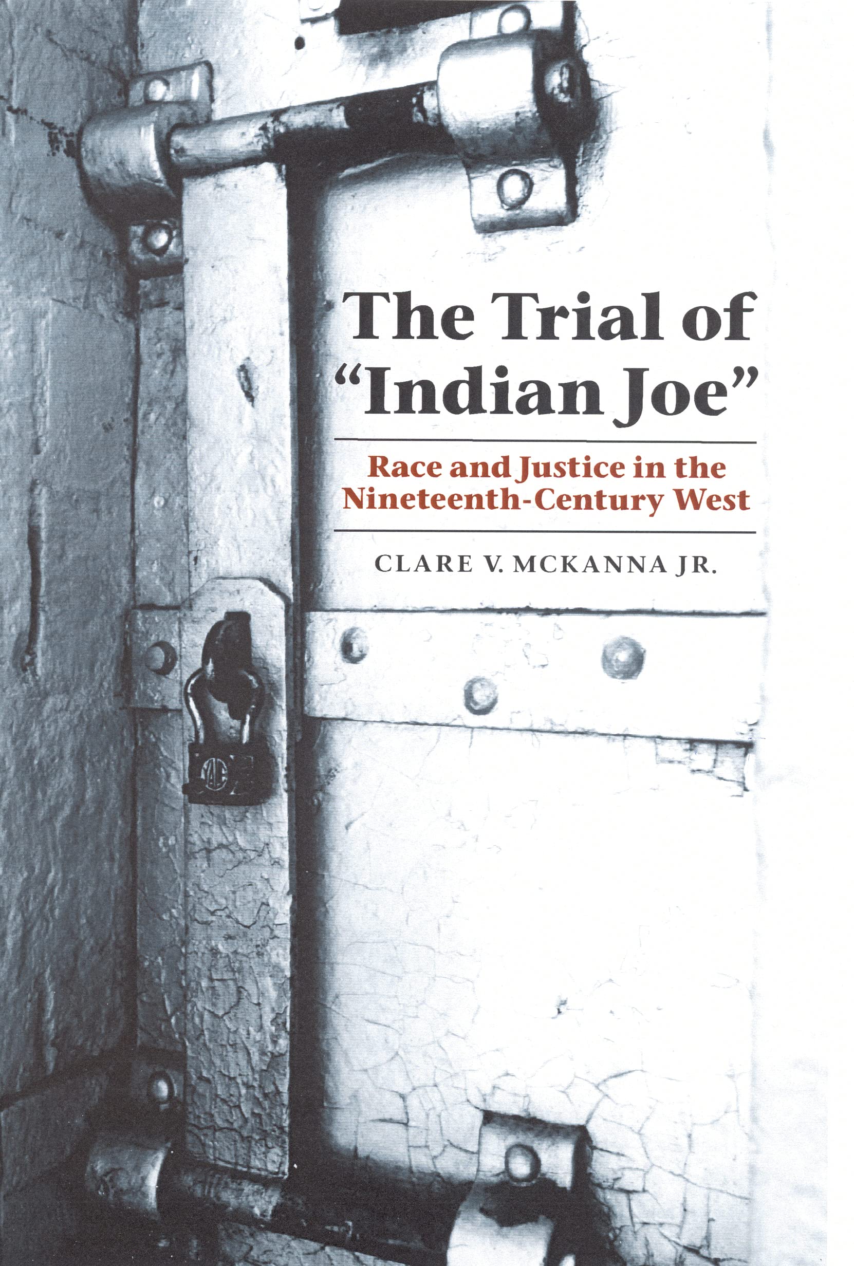 The Trial of "Indian Joe": Race and Justice in the Nineteenth-Century West (Law in the American West Series) Law