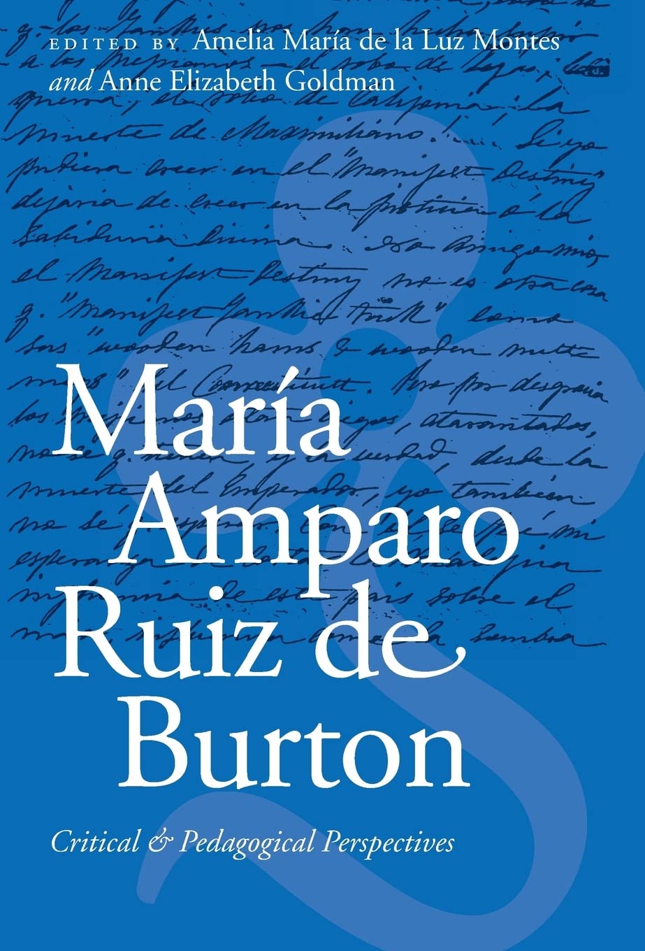 Maria Amparo Ruiz de Burton: Critical and Pedagogical Perspectives (Postwestern Horizons Series) Social Sciences