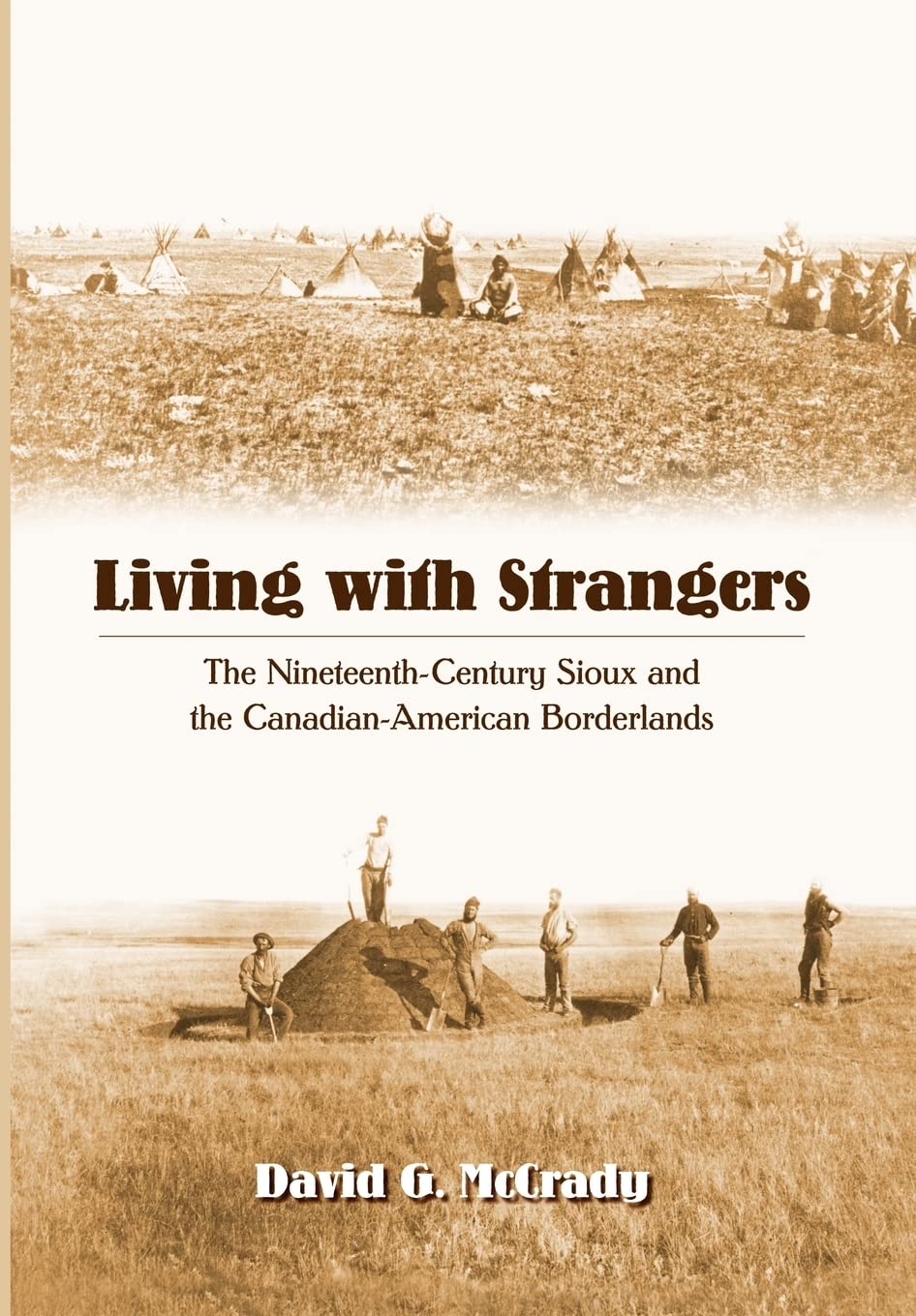 Living with Strangers: The Nineteenth-Century Sioux and the Canadian-American Borderlands Books