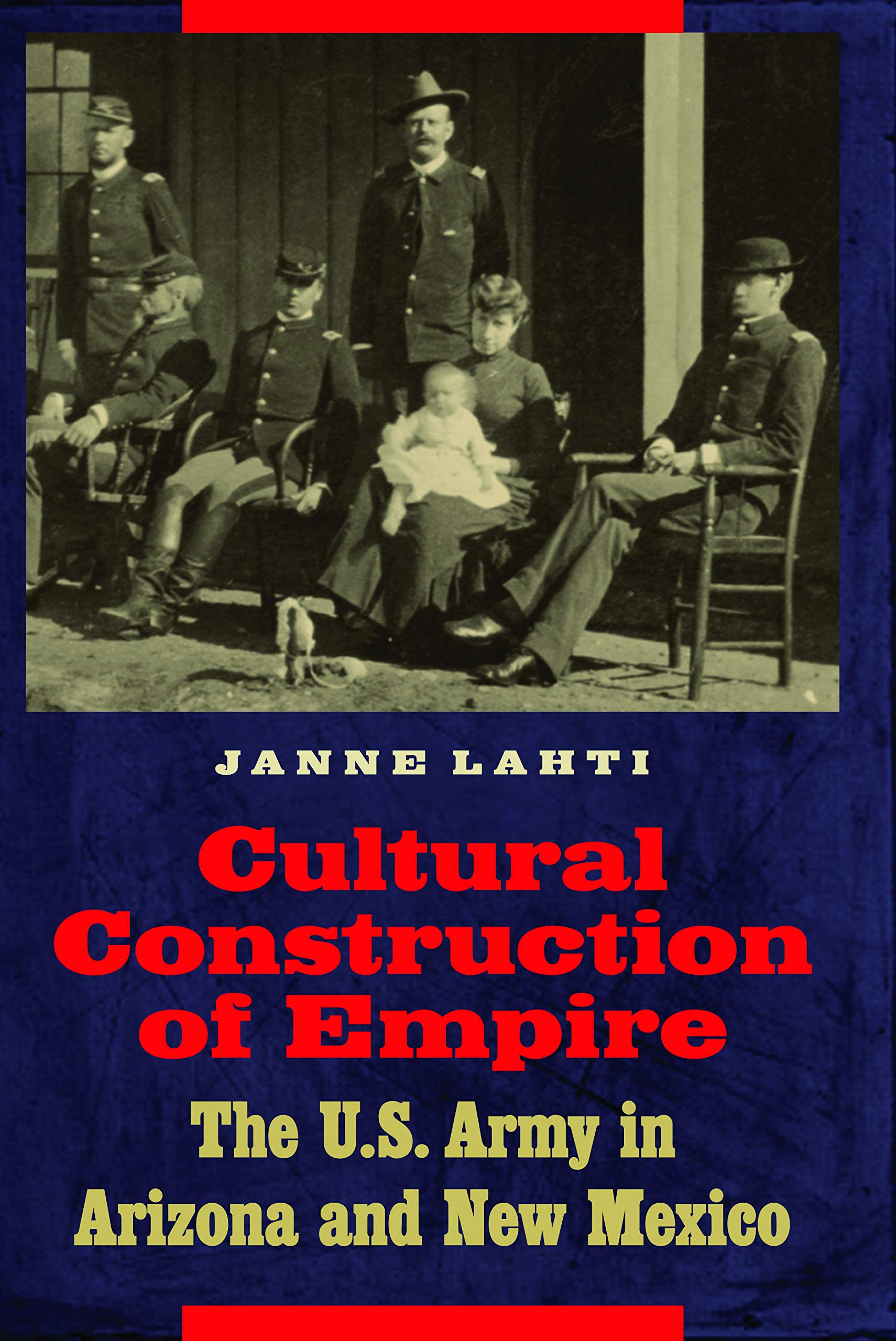 Cultural Construction of Empire: The U.S. Army in Arizona and New Mexico Social Sciences
