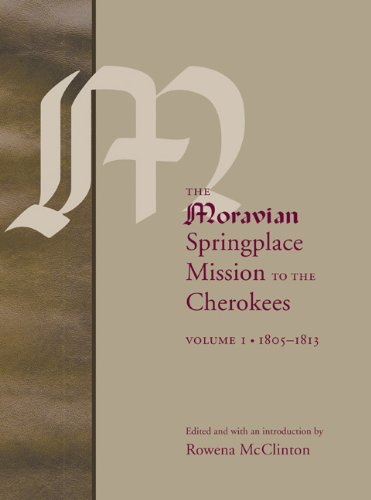 The Moravian Springplace Mission to the Cherokees: 1805-1813 (Indians of the Southeast) Books