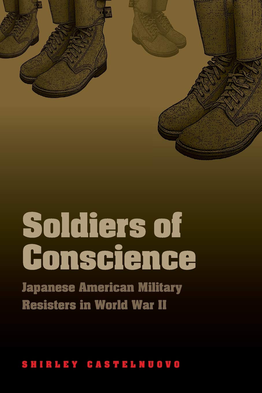 Soldiers of Conscience: Japanese American Military Resisters in World War II Social Sciences