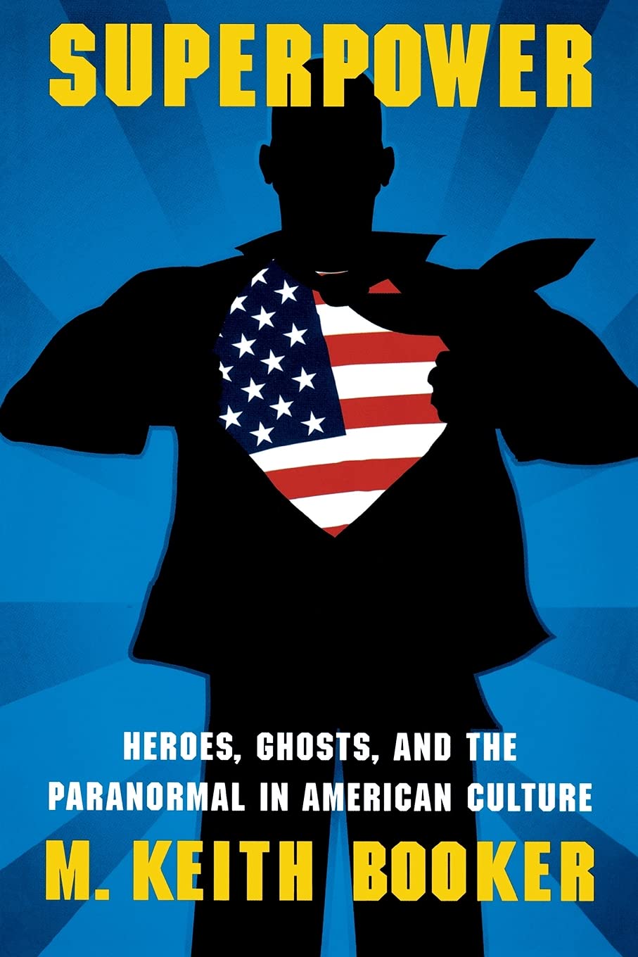 Superpower: Heroes, Ghosts, and the Paranormal in American Culture (Extraordinary World) Media & Communication