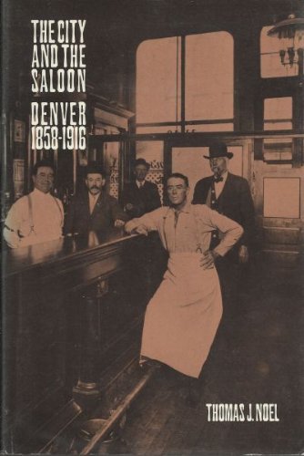 The City and the Saloon: Denver, 1858-1916 Business, Finance & Career