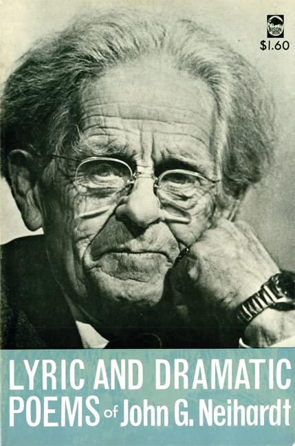 Lyric and Dramatic Poems of John G. Neihardt Poetry