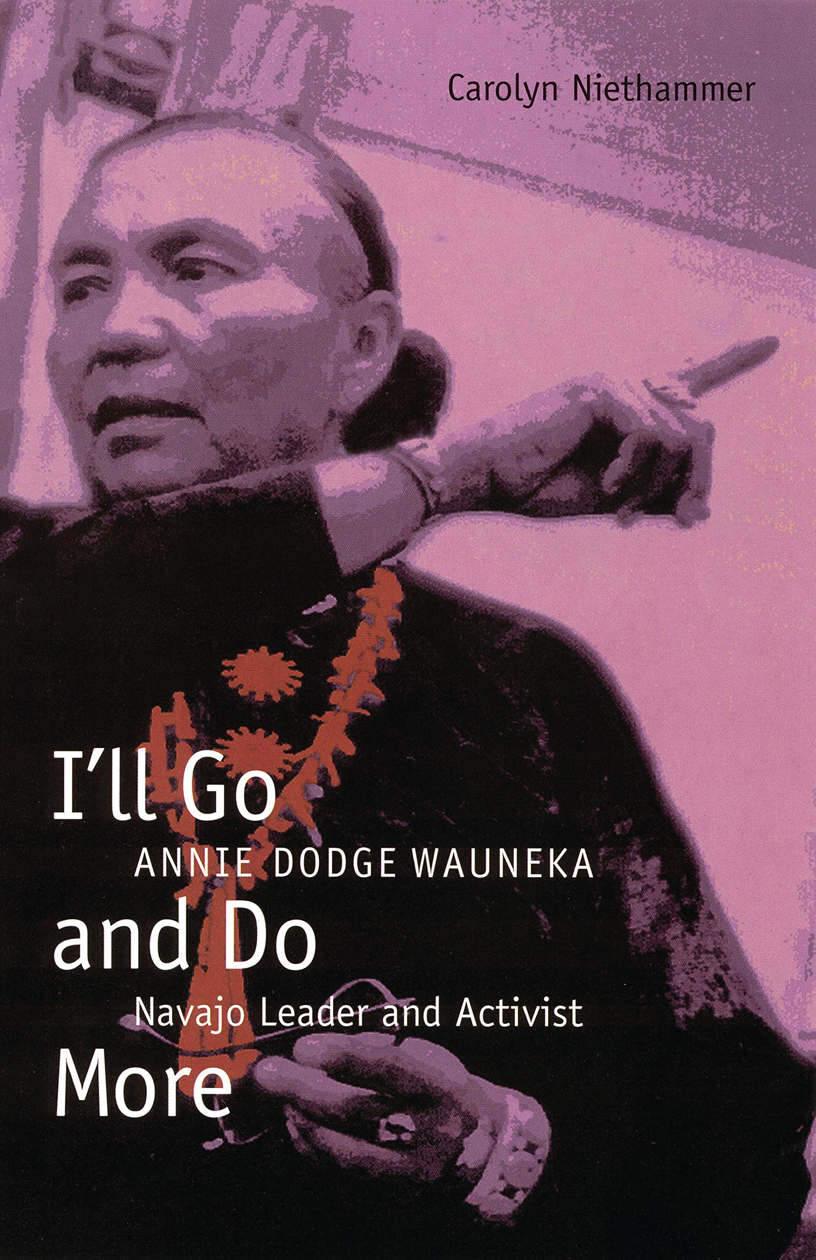 I'll Go and Do More: Annie Dodge Wauneka, Navajo Leader and Activist (American Indian Lives) Social Sciences