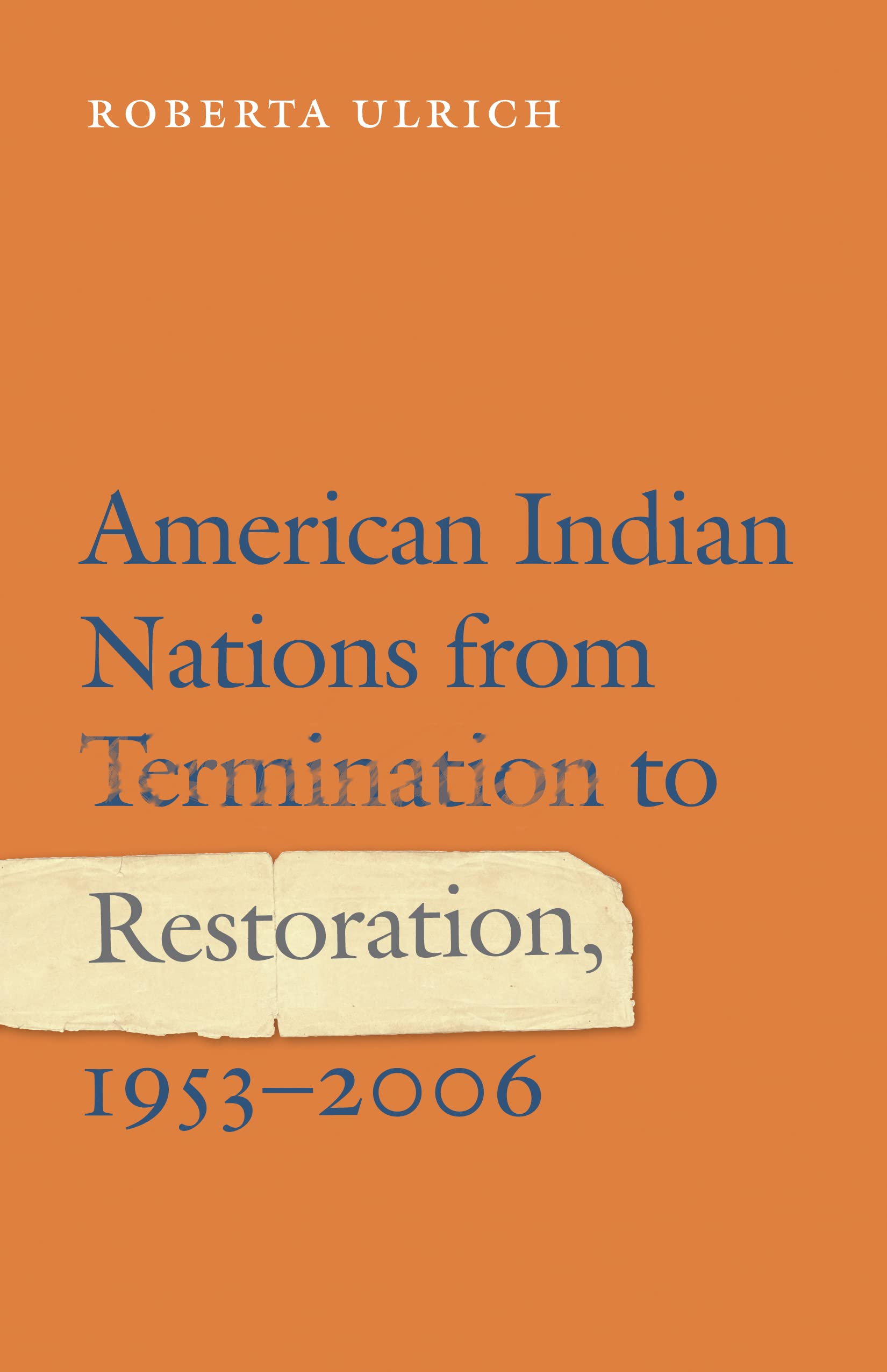 American Indian Nations from Termination to Restoration, 1953-2006 Books