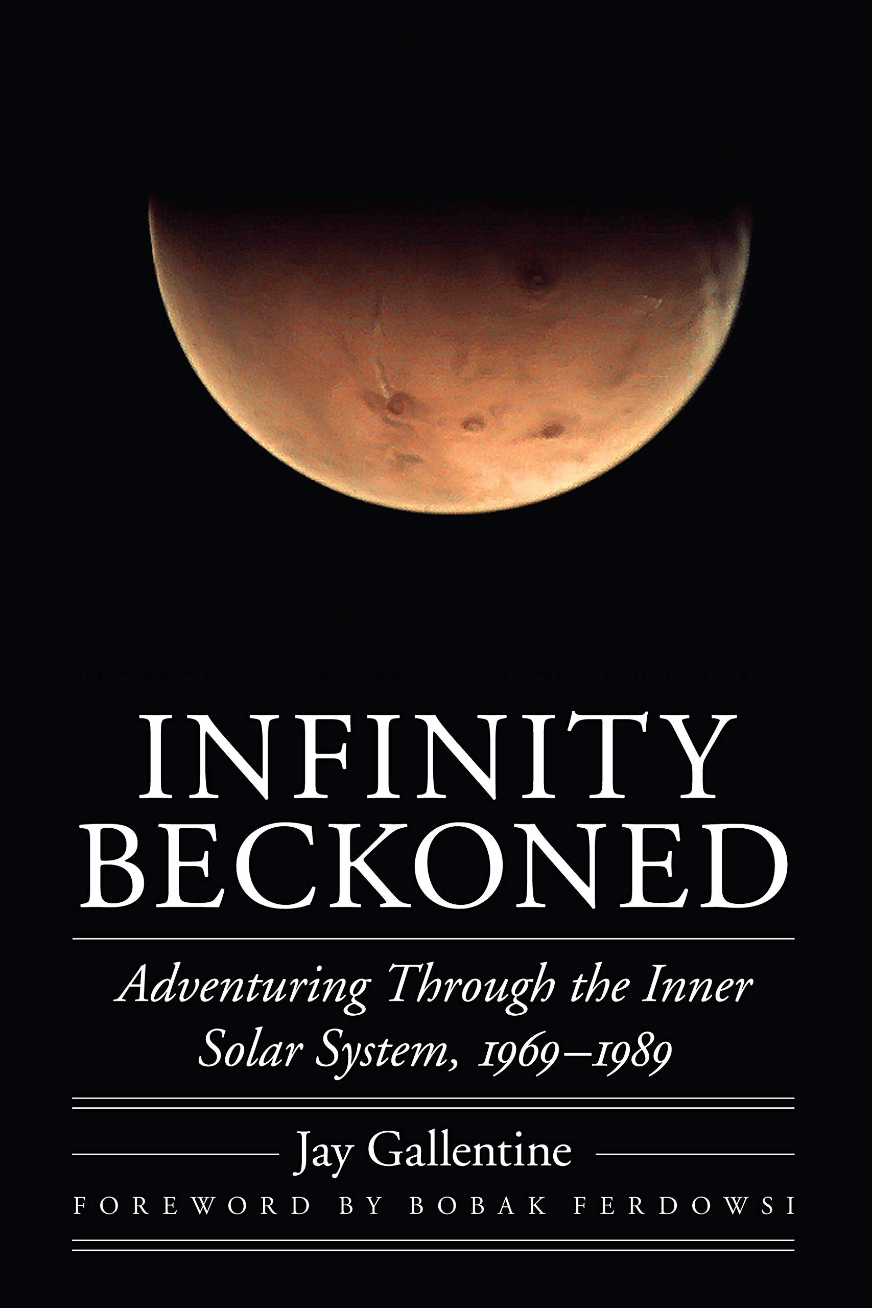 Infinity Beckoned: Adventuring Through the Inner Solar System, 1969-1989 (Outward Odyssey) Business & Technology