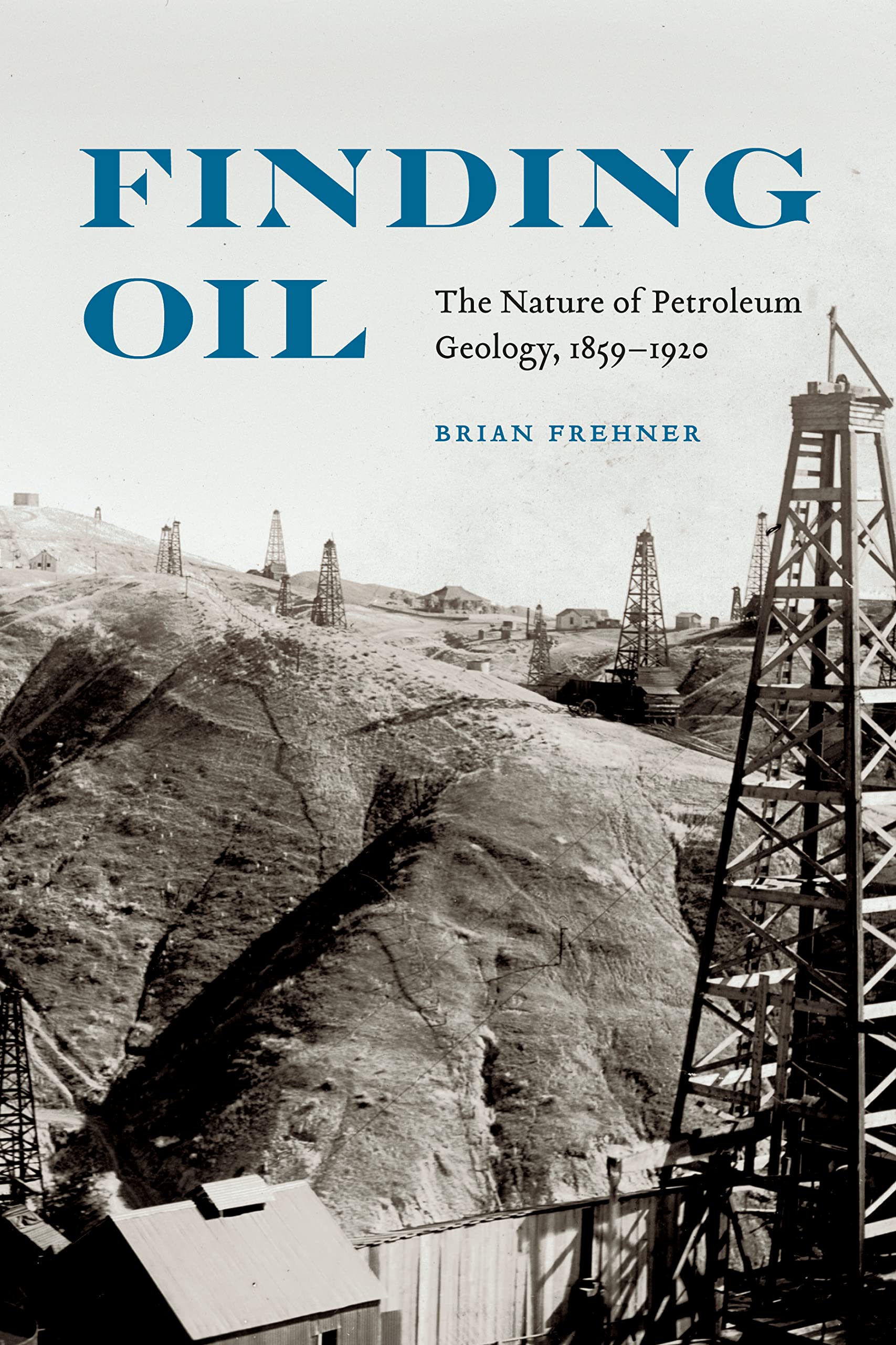 Finding Oil: The Nature of Petroleum Geology, 1859-1920 Business, Finance & Career